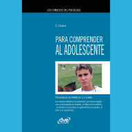 Los consejos del psicólogo para comprender al adolescente