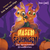 Die Hasen-Spürnasen: Der sprechende Gruselkürbis