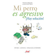 Mi perro es agresivo ¡Hay solución!