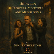Between Flowers, Monsters and Mushrooms