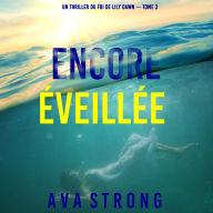 Encore éveillée (Un thriller du FBI de Lily Dawn -tome 3): Narration par une voix synthétisée