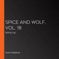Spice and Wolf, Vol. 18: Spring Log