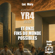 Astéroïde - YR4 - 2032 - Et onze fins du monde possibles: Et onze fins du monde possibles