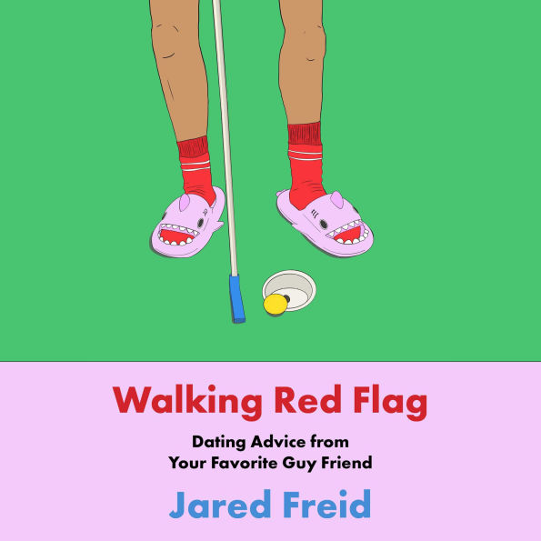 Walking Red Flag: Dating Advice from Your Favorite Guy Friend