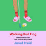 Walking Red Flag: Dating Advice from Your Favorite Guy Friend