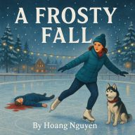 A Frosty Fall: A Cozy Mystery of Ice Skating Rinks and a Chilling Crime: In this town, the only thing colder than the ice is the killer's heart...
