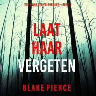 Laat Haar Vergeten (Een Fiona Red FBI Thriller-Boek 9): Digitaal voorgelezen door een electronisch gegenereerde stem