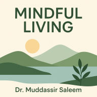 Mindful Living: A Journey Toward Peace, Purpose, and Balance
