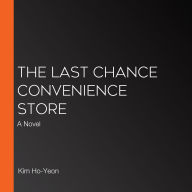 The Last Chance Convenience Store: A Novel