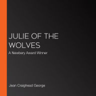 Julie of the Wolves: A Newbery Award Winner