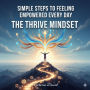 Simple Steps to Feeling Empowered Every Day: The Thrive Mindset