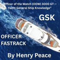 GSK For Yachts - The Officer Fastrack: General Ship Knowledge for Officer Of The Watch Yachts 3000