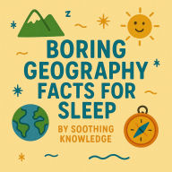Boring Geography Facts for Sleep