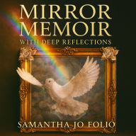Mirror Memoir: With Deep Reflections