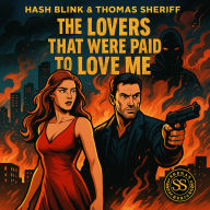 The Lover's That Were Paid to Love Me: Experience the Thrill: Love and Danger in the Shadows of Wealth and Secrets