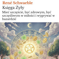 Ksi¿ga ¿y¿y: Mie¿ szcz¿¿cie, by¿ zdrowym, by¿ szcz¿¿liwym w mi¿o¿ci i wygrywa¿ w hazardzie