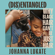 Disentangled: Why Black Hair Can't Be Just Hair