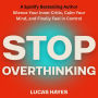 Stop Overthinking: Silence Your Inner Critic, Calm Your Mind, and Finally Feel in Control