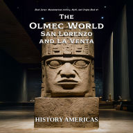 The Olmec World - San Lorenzo and La Venta