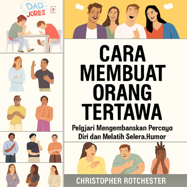 Cara Membuat Orang Tertawa: Belajar Mengembangkan Rasa Percaya Diri dan Meningkatkan Humor Anda