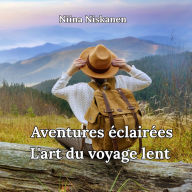 Aventures éclairées L'art du voyage lent