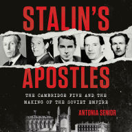 Stalin's Apostles: The Cambridge Five and the Making of the Soviet Empire