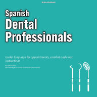 Spanish for Dental Professionals: Useful language for appointments, comfort and clear instructions