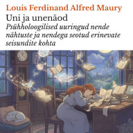 Uni ja unenäod: Psühholoogilised uuringud nende nähtuste ja nendega seotud erinevate seisundite kohta