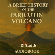 A Brief History of Paricutin Volcano
