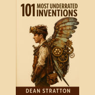 101 Most Underrated Inventions Book Fascinating Forgotten Discoveries Unique Gift for History & Innovation Lovers