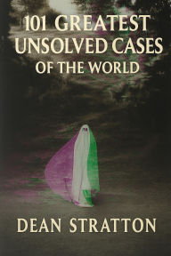 Greatest Unsolved Cases of the World True Crime Mystery Book Cold Cases & Enigmatic Investigations