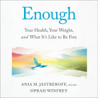 Enough: Your Health, Your Weight, and What It's Like To Be Free