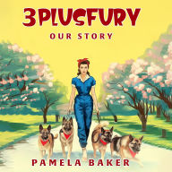 3 Plus Fury: Our Story