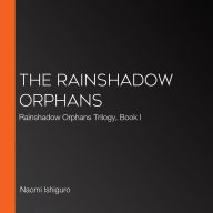 The Rainshadow Orphans: Rainshadow Orphans Trilogy, Book I
