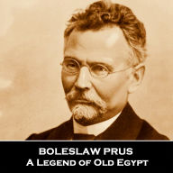 A Legend of Old Egypt: From their pens to your ears, genius in every story