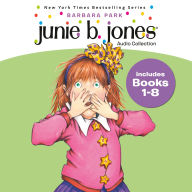 Junie B. Jones Audio Collection: Books 1-8: The Stupid Smelly Bus; A Little Monkey Business; Her Big Fat Mouth; Some Sneaky Peeky Spying; The Yucky Blucky Fruitcake; That Meanie Jim's Birthday and more