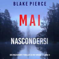 Mai nascondersi (Un emozionante thriller di May Moore - Libro 4): Narrato digitalmente con voce sintetizzata