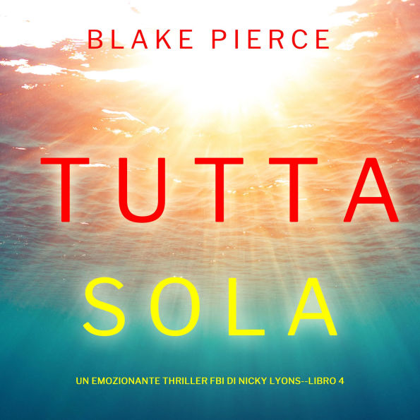 Tutta sola (Un emozionante thriller FBI di Nicky Lyons-Libro 4): Narrato digitalmente con voce sintetizzata