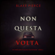 Non questa volta (Un thriller di Rachel Blackwood - Libro 2): Narrato digitalmente con voce sintetizzata