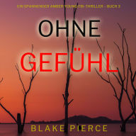 Ohne Gefühl (Ein spannender Amber Young FBI-Thriller - Buch 3): Erzählerstimme digital synthetisiert