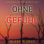 Ohne Gefühl (Ein spannender Amber Young FBI-Thriller - Buch 3): Erzählerstimme digital synthetisiert