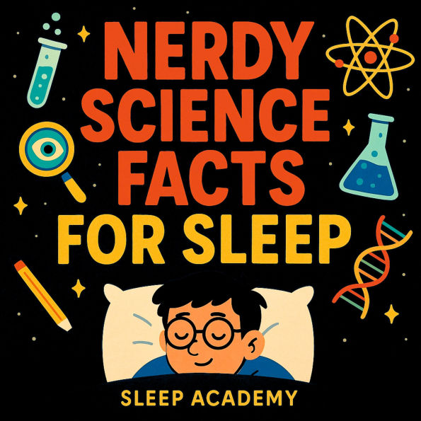 Nerdy Science Facts For Sleep