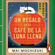 Un regalo en el Café de la Luna Llena (El Café de la Luna Llena 2)