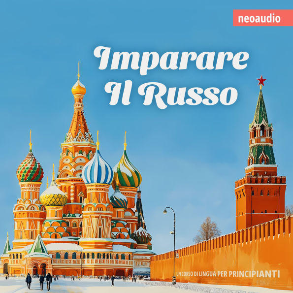 Corsi di lingue per principianti, Imparare il russo (Integrale)
