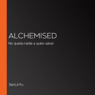Alchemised: No queda nadie a quien salvar
