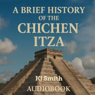 A Brief History of the Chichen Itza