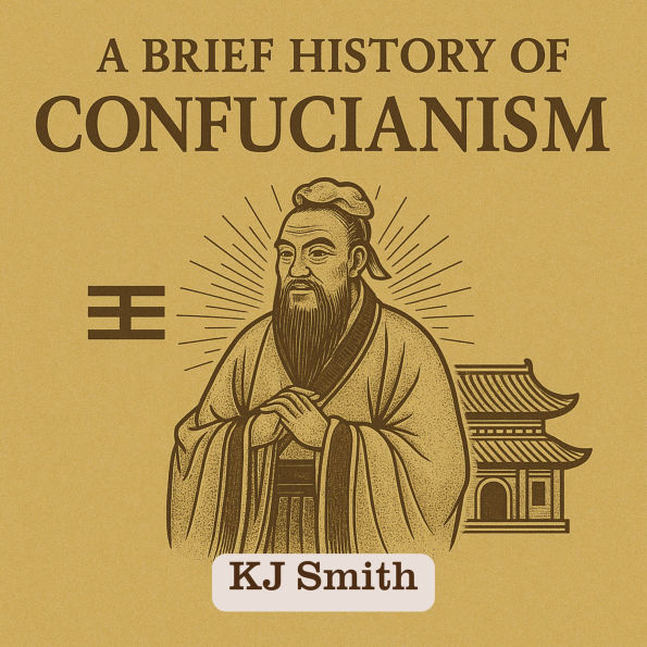A Brief History of Confucianism