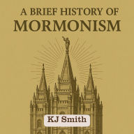 A Brief History of Mormonism