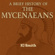 A Brief History of Ancient Mycenaeans