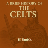 A Brief History of the Celts
